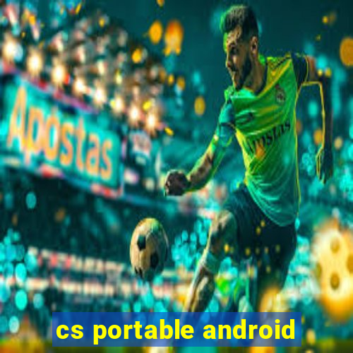 cs portable android